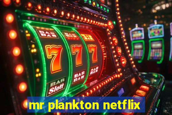 mr plankton netflix